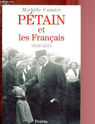 PETAIN ET LES FRANCAIS : 1940 - 1951