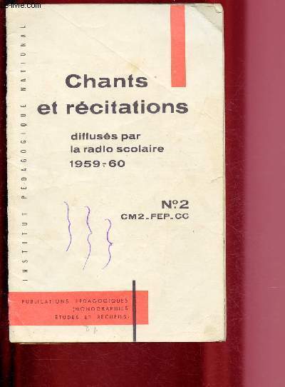 CHANTS ET RECITATIONS - DIFFUSES PAR LA RADIO SCOLAIRE 1959-60 - LIVRET N2 : Cours moyen 2e annne, classe de fin d'tudes - cours complmentaires