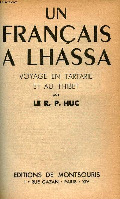 UN FRANCAIS A LHASSA : VOYAGE EN TARTARIE ET AU THIBET