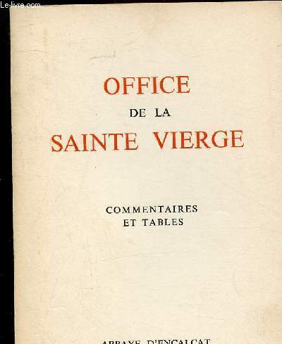 OFFICE DE LA SAINTE VIERGE - COMMENTAIRES ET TABLES + Extraits de l'ordinaire de la mess avec la traduction officielle de l'Association piscopale liturgique.