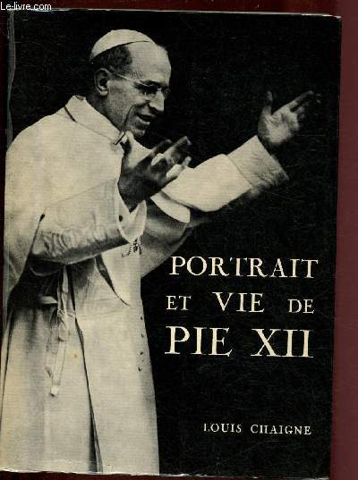 PORTRAIT ET VIE DE PIE XII