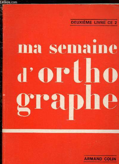MA SEMAINE D'ORTHOGRAPHE - DEUXIEME LIVRE CE 2 - 1963