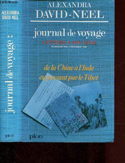JOURNAL DE VOYAGE - TOME II - LETTRES A SON MARI 14 JANVIER 1918 - 3 DECEMBRE 1940 / DE LA CHINE A L'INDE EN PASSANT PAR LE TIBET