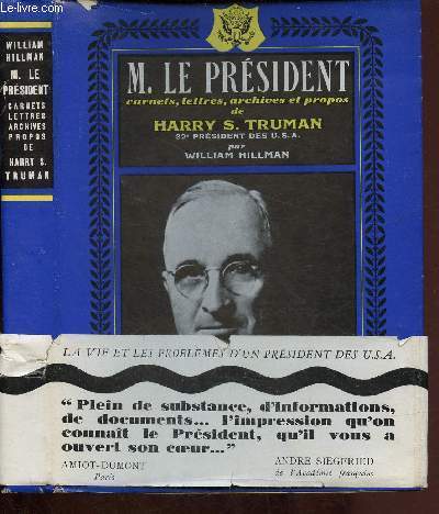 M. LE PRESIDENT : CARNETS, LETTRES, ARCHIVES ET PROPOS DE HARRY S. TRUMAN