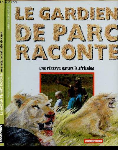 LE GARDIEN DE PARC RACONTE - UNE RESERVE NATURELLE AFRICAINE