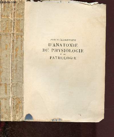 PRECIS ELEMENTAIRE D'ANATOMIE DE PHYSIOLOGIE, DE PATHOLOGIE ET DE THERAPEUTIQUE APPLIQUEE SUIVI D'UN LEXIQUE MEDICAL