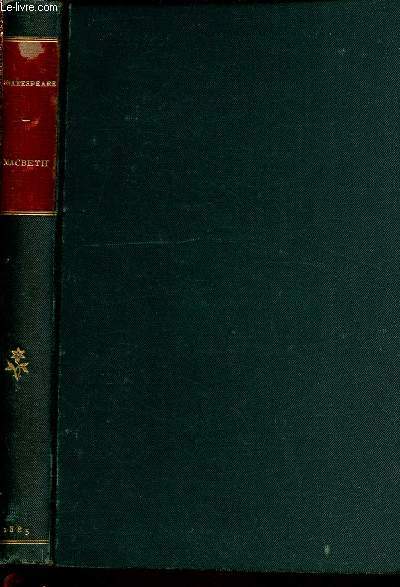 LES AUTEURS ANGLAIS EXPLIQUES D'APRES UNE METHODE NOUVELLE PAR DEUX TRADUCTIONS FRANCAISES : SHAKESPEARE -MACBETH
