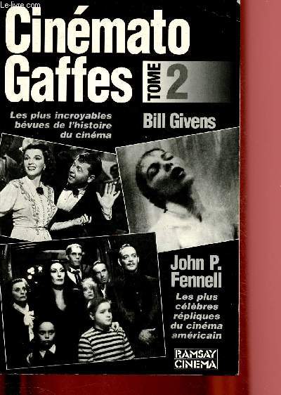 CINEMATO-GAFFES 2 + LES PLUS CELEBRES REPLIQUES DU CINEMA AMERICAIN par John P. Fenell - 1 VOLUME