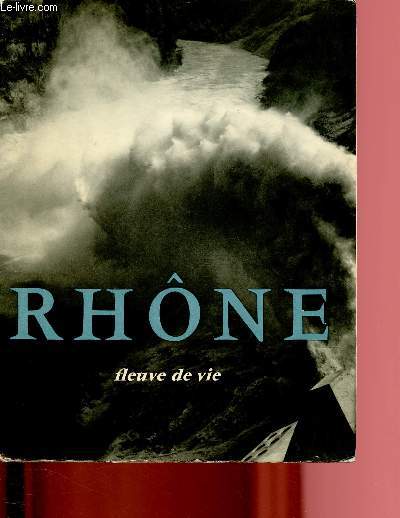 RHONE - FLEUVE DE VIE