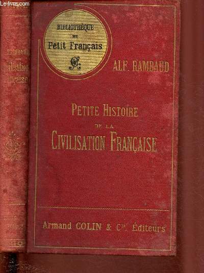PETITE HISTOIRE DE LA CIVILISATION FRANCAISE DEPUIS LES ORIGINES JUSQU'A NOS JOURS  l'usage des classes lmentaires