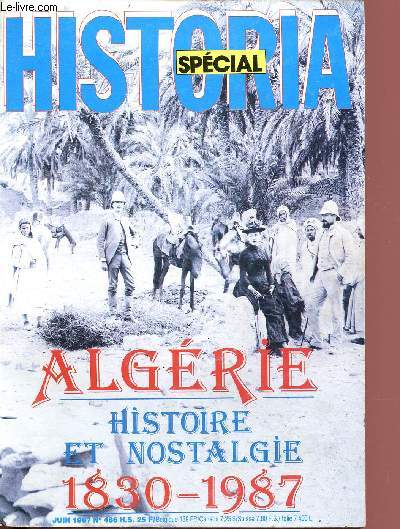 N486 - JUIN 1987 - HISTORIA - SPECIAL : ALGERIE - HISTOIRE DE NOSTALGIE : 1830-1987 : Le 