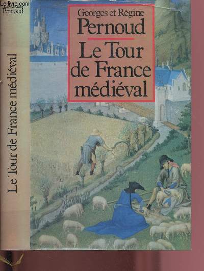 LE TOUR DE FRANCE MEDIEVAL : l'histoire buissonnire - La Normandie de Guillaume le Conqurant - La Bourgogne des moines - L'le-de-France : domaine royal - L'Auvergne des Plerins - Guyenne et Poitou : le roman d'Alinor -etc.