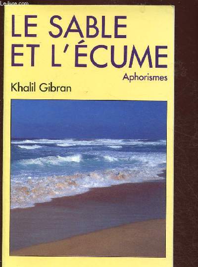 LE SABLE DE L'ECUME - LIVRE D'APHORISMES