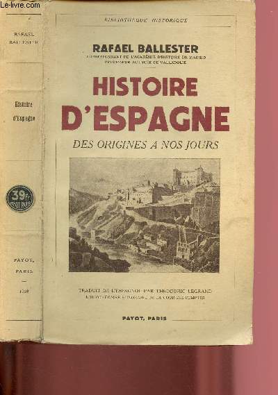 HISTOIRE D'ESPAGNE - DES ORIGINES A NOS JOURS / BIBLIOTHEQUE HISTORIQUE