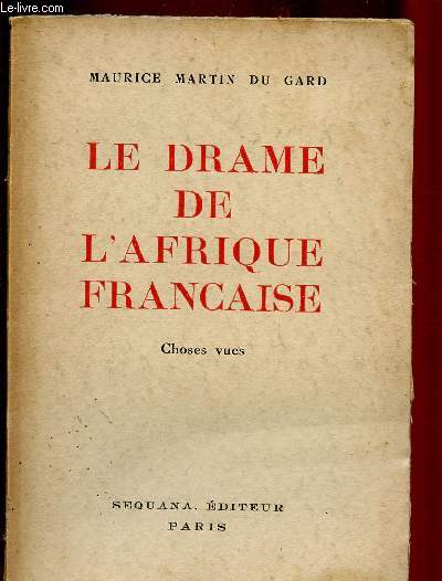 LE DRAME DE L'AFRIQUE FRANCAISE - CHOSES VUES 1940
