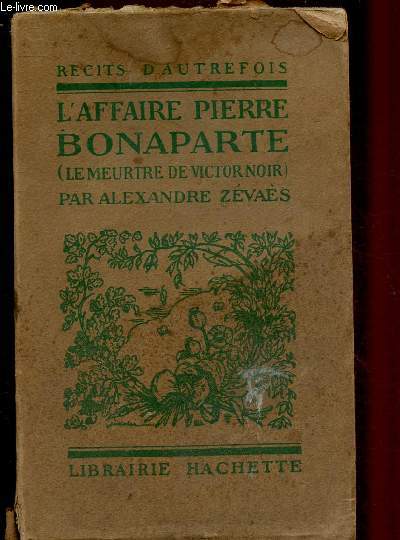L'AFFAIRE PIERRE BONAPARTE ( LE MEURTRE DE VICTOR NOIR)