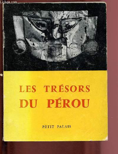CATALOGUE D'EXPOSITION - PETIT PALAIS - 1958 - LES TRESORS DU PEROU