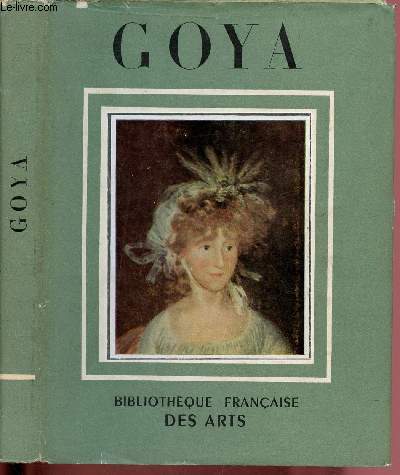 GOYA / BIBLIOTHEQUE FRANCAISE DES ARTS
