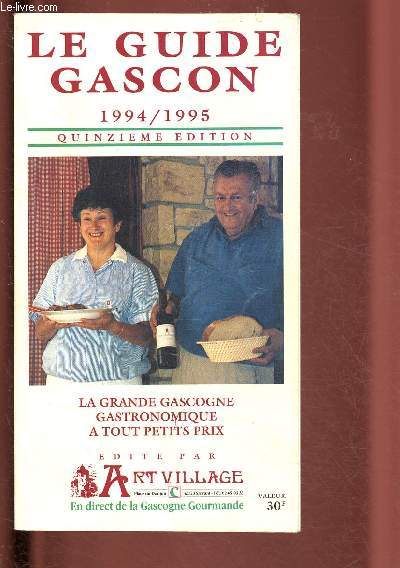 LE GUIDE GASCON 1994-1995 : LA GRANDE GASTRONOMIE GASCOGNE A PETITS PRIX
