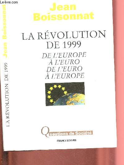 LA REVOLUTION DE 1999 : DE L'EUROPE A L'EURO - DE L'EURO A L'EUROPE