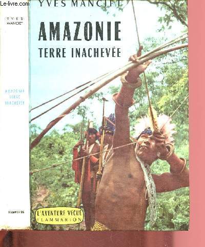 AMAZONIE - TERRE INACHEVEE