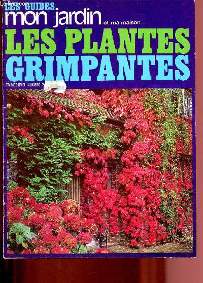 N7 - LES GUIDES MON JARDIN ET MA MAISON : LES PLANTES GRIMPANTES :