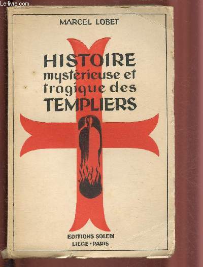 HISTOIRE MYSTERIEUSE ET TRAGIQUE DES TEMPLIERS