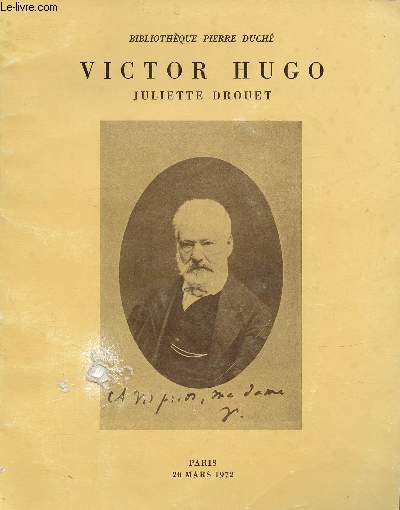 CATALOGUE DE VENTE AUX ENCHERES - HOTEL DROUOT - SALLE 10 - PARIS - 20 MARS 1972 : VICTOR HUGO - JULIETTE DROUET - BIBLIOTHEQUE PIERRE DUCHE