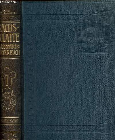 SACHS-VILLATTE - DICTIONNAIRE ENCYCLOPEDIQUE FRANCAIS-ALLEMAND ET ALLEMAND-FRANCAIS indiquant la prononciation d'aprs le systme phontique de la mthode TOUSSAINT-LANGENSCHEIDT - PREMIERE PARTIE - FRANCAIS -ALLEMAND / PETITE EDITION A L'USAG DES ECOLES