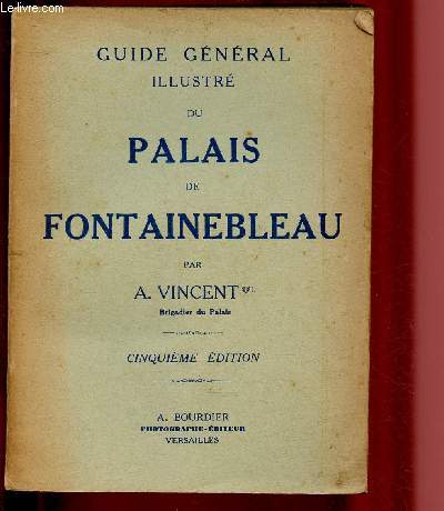 GUIDE GENERAL ILLUSTRE DU PALAIS DE FONTAINEBLEAU