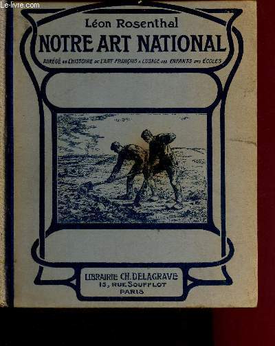 NOTRE ART NATIONAL - Abrge de l'histoire de l'art franais des origines  nos jours