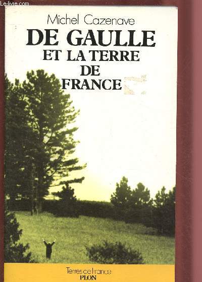 DE GAULL ET LA TERRE DE FRANCE