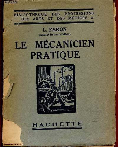 LE MECANICIEN PRATIQUE / BIBLIOTHEQUE DES PROFESSIONS DES ARTS ET DES METIERS