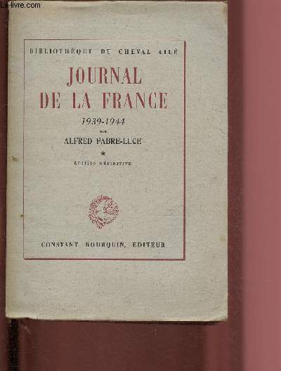 JOURNAL DE LA FRANCE 1939-1944 / BIBLIOTHEQUE DU CHEVAL AILE