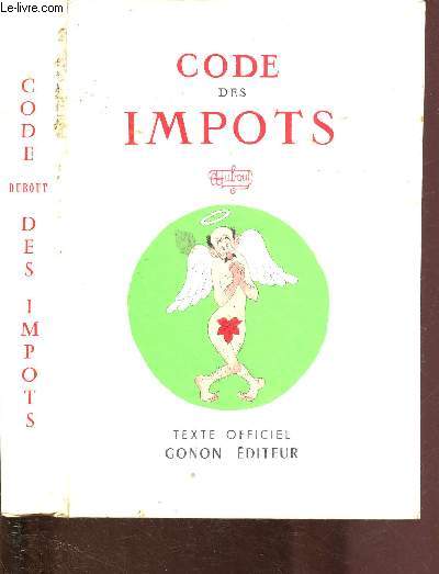 CODE GENERAL DES IMPOTS ( EXEMPLAIRE  TIRAGE LIMIT N9076. ILLUSTRE  SON INTENTION PAR DUBOUT)