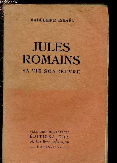 JULES ROMAINS - SA VIE, SON OEUVRE