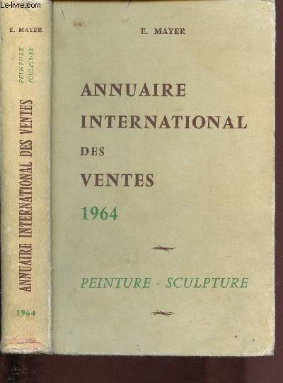 ANNUAIRE INTERNATIONAL DES VENTES 1964 : PEINTURE - SCULPTURE ( 1ER JANVIER - 31 DECEMBRE 1963)