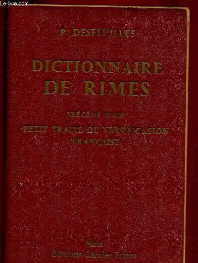 DICTIONNAIRE DE RIMES - prcd d'un PETIT TRAITE DE VERSIFICATION FRANCAISE