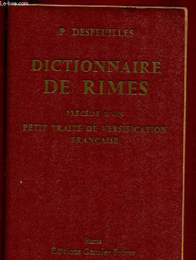 DICTIONNAIRE DE RIMES - prcd d'un PETIT TRAITE DE VERSIFICATION FRANCAISE