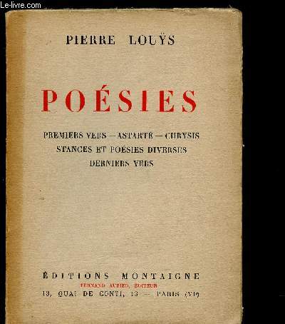 POESIES : PREMIERS VERS - ASTARTE - CHRYSIS - STANCES ET POESIES DIVERSES - DERNIERS VERS