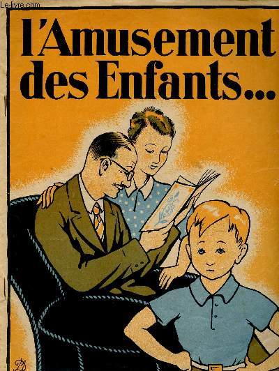 L'AMUSEMENT DES ENFANTS ... : La grenouille qui veut se faire aussi grosse que le boeuf - Le oche et la mouche - Le laboureur et ses enfants - L'ane charg d'ponges et l'ne charg de sel - Les grenouilles qui demandent un roi,etc.