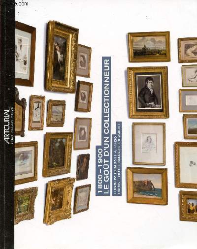 CATALOGUE DE VENTE AUX ENCHERES - 20 JUIN - HOTEL MARCEM DASSAULT - ARTCURIAL : 1800-1900 : LE GOUT D4UN COLLECTIONNEUR