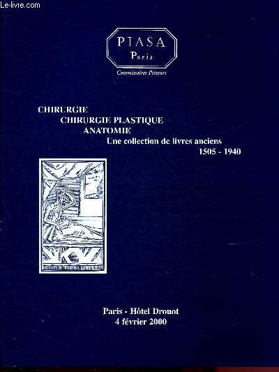 CATALOGUE DE VENTE AUX ENCHERES -4 FEVRIER 2000 - HOTEL DROUOT- PARIS: CHRIRURGIE, CHIRURGIE PLASTIQUE, ANATOMIE (COLLECTION DE LIVRES ANCIENS)