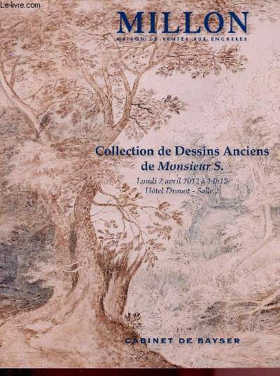 CATALOGUE DE VENTE AUX ENCHERES - 2 AVRIL 2012 - HOTEL DROUOT - SALLE 2 - PARIS - COLLECTION DE DESSINS ANCIENS DE MONSIEUR S.