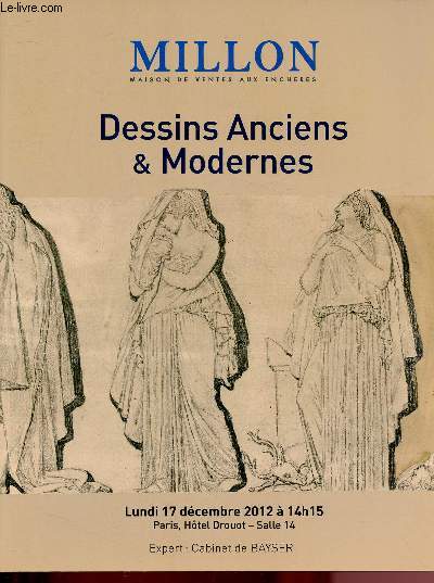 CATALOGUE DE VENTE AUX ENCHERES - 17 DECEMBRE 2012 - HOTEL DROUOT - PARIS - SALLE 14 : DESSINS ANCIENS & MODERNES