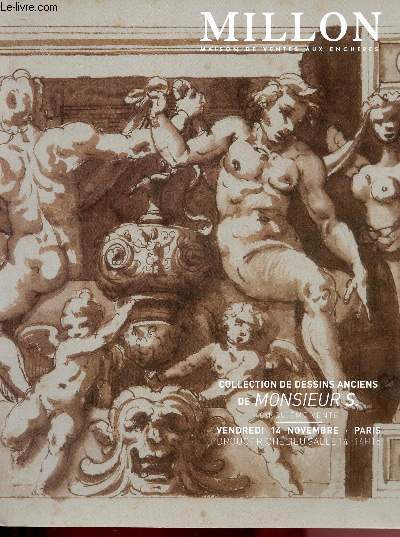 CATALOGUE DE VENTE AUX ENCHERES - 14 NOVEMBRE 2014 -B DROUOT RICHELIEUR - PARIS - SALLE 14 : COLLECTION DE DESSINS ANCIENS DE MONSISUER S - CINQUIEME VENTE