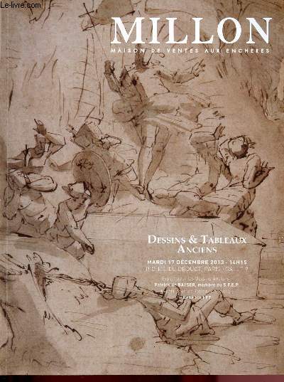 CATALOGUE DE VENTE AUX ENCHERES - 17 DECEMBRE 2013 - RICHELIEU DROUOT - SALLE 9 - PARIS : DESSINS ET TABLEAUX ANCIENS