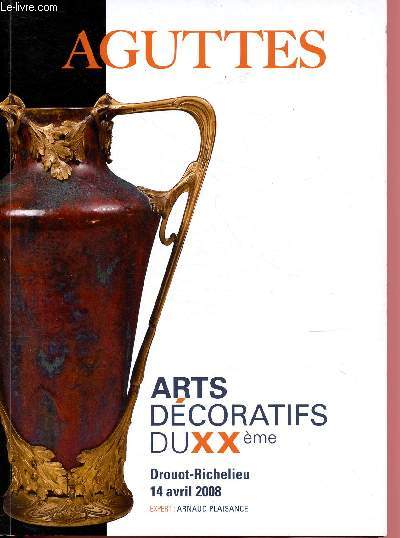 CATALOGUE DE VENTE AUX ENCHERES - 14 AVRIL 2008 - DROUTO -RICHELIEU - SALLE 7 : ARTS DECORATIFS DU XXe