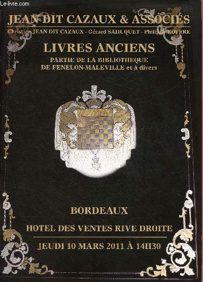 CATALOGUE DE VENTE AUX ENCHERES - 10 MARS 2011 - HOTEL DES VENTES RIVE DROITE - BORDEAUX : LIVRES ANCIENS PARTIE DE LA BIBLIOTHEQUE DE FENELON-MALEVILLE ET A DIVERS