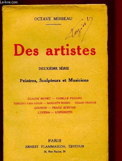 DES ARTISTES - DEUXIEME SERIE : PEINTRES ET SCULPTEURS (1897-1912) - MUSICIENS (1884-1902) : CLAUDE MONET - CAMILLE PISSARO - VINCENT VAN GOGH - AUGUSTE RODIN - CESAR FRANCK  GOUNOD - FRANZ SERVAIS - L'OPERA - L'OPERETTE